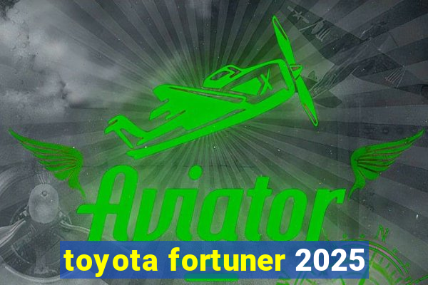 toyota fortuner 2025